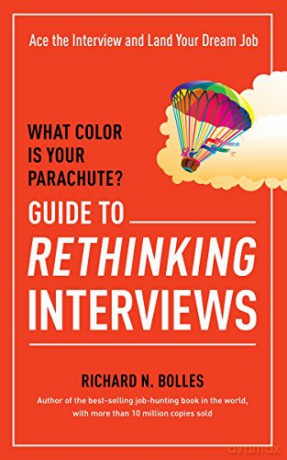What Color Is Your Parachute? Guide to Rethinking Interviews: Ace the Interview and Land Your Dream Job - Richard N. Bolles [KSIĄŻKA]