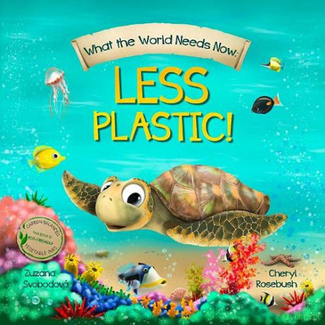 What the World Needs Now: Less Plastic! - Cheryl Rosebush [KSIĄŻKA]