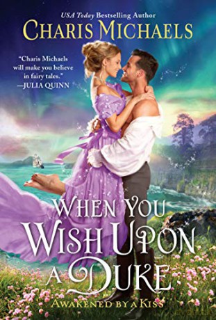 When You Wish Upon a Duke: 2 (Awakened by a Kiss, 2) - Charis Michaels [KSIĄŻKA]