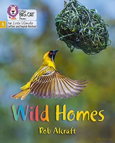 Wild Homes: Phase 5 Set 2 (Big Cat Phonics for Little Wandle Letters and Sounds Revised) - Rob Alcraft [KSIĄŻKA]