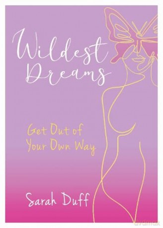 Wildest Dreams: Get Out of your Own Way - Sarah Duff [KSIĄŻKA]