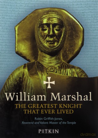 William Marshal: The Greatest Knight That Ever Lived - Robin Griffith-Jones [KSIĄŻKA]