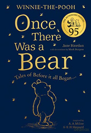 Winnie-the-Pooh: Once There Was a Bear (The Official 95th Anniversary Prequel): Timeless Tales Inspired by Milne's Classic Stories About The Nation's Favourite Bear - Jane Riordan [KSIĄŻKA]