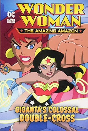 Wonder Woman the Amazing Amazon: Giganta's Colossal Double-Cross - Louise Simonson [KSIĄŻKA]