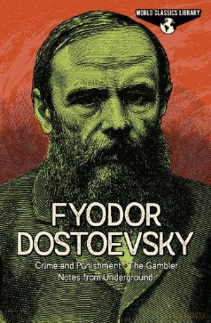 World Classics Library: Fyodor Dostoevsky: Crime and Punishment, The Gambler, Notes from Underground (Arcturus World Classics Library, 8) - Fyodor Dostoyevsky [KSIĄŻKA]