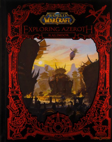 World of Warcraft: Exploring Azeroth - Kalimdor - Blizzard Entertainment [KSIĄŻKA]