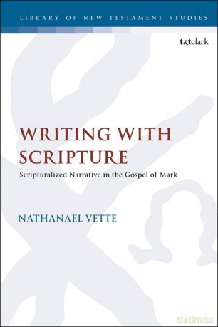 Writing With Scripture: Scripturalized Narrative in the Gospel of Mark: 670 (The Library of New Testament Studies) - Dr. Nathanael Vette [KSIĄŻKA]