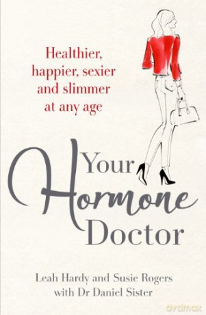 Your Hormone Doctor: Be healthier, happier, sexier and slimmer at any age - Leah Hardy [KSIĄŻKA]