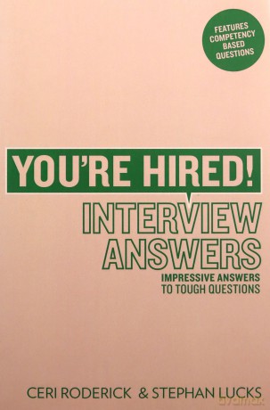 You're Hired! Interview Answers: Impressive Answers to Tough Interview Questions - Ceri Roderick [KSIĄŻKA]