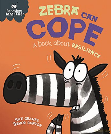 Zebra Can Cope - A book about resilience (Behaviour Matters) - Sue Graves [KSIĄŻKA]