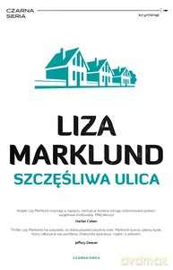 Annika Bengtzon (Tom 10) Szczęśliwa ulica - Liza Marklund [KSIĄŻKA]