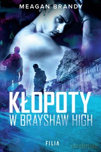 Brayshaw High (Tom 2) Kłopoty w Brayshaw High - Meagan Brandy [KSIĄŻKA]