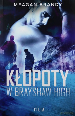Brayshaw High (Tom 2) Kłopoty w Brayshaw High - Meagan Brandy [KSIĄŻKA]