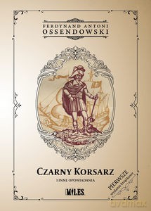 Czarny Korsarz i inne opowiadania - Ferdynand Antoni Ossendowski [KSIĄŻKA]
