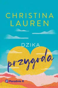 Dzika przygoda - Christina Lauren [KSIĄŻKA]