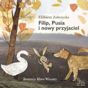 Filip, Pusia i nowy przyjaciel - Elżbieta Zubrzycka [KSIĄŻKA]