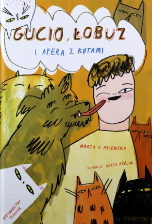 Gucio, Łobuz i afera z kotami - Marta Milewska, Agata Królak [KSIĄŻKA]
