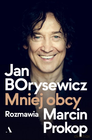 Jan Borysewicz. Mniej obcy - Jan Borysewicz, Marcin Prokop [KSIĄŻKA]