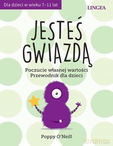 Jesteś gwiazdą. Poczucie własnej wartości. Przewodnik dla dzieci - Poppy O'Neill [KSIĄŻKA]