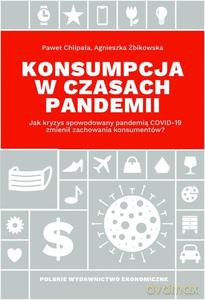 Konsumpcja w czasach pandemii - Paweł Chlipała, Agnieszka Żbikowska [KSIĄŻKA]