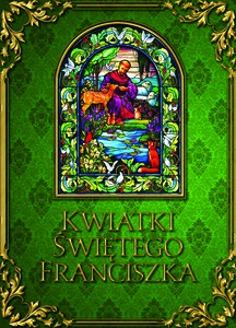 Kwiatki świętego Franciszka - z Motegiorgio Ugolino [KSIĄŻKA]