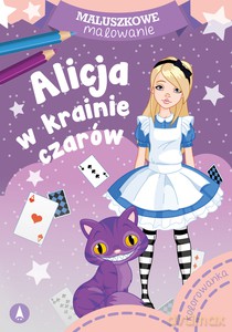 Maluszkowe malowanie. Alicja w krainie czarów [KSIĄŻKA]