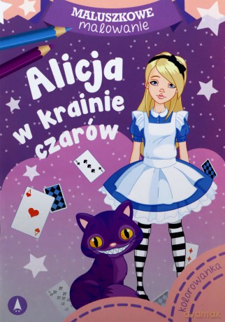 Maluszkowe malowanie. Alicja w krainie czarów [KSIĄŻKA]