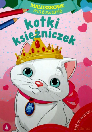 Maluszkowe malowanie. Kotki księżniczek [KSIĄŻKA]