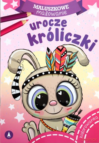 Maluszkowe malowanie. Urocze króliczki [KSIĄŻKA]