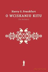O wciskaniu kitu (On Bullshit) - Harry Gordon Frankfurt [KSIĄŻKA]