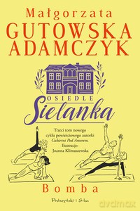 Osiedle Sielanka. Bomba - Małgorzata Gutowska-Adamczyk [KSIĄŻKA]