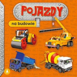 Pojazdy. Na budowie - Aleksandra Perkowska, Marek Szal [KSIĄŻKA]