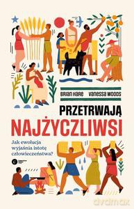 Przetrwają najżyczliwsi - Brian Hare, Vanessa Woods [KSIĄŻKA]