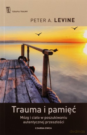 Trauma i pamięć - Peter A. Levine [KSIĄŻKA]