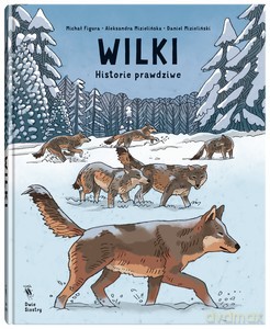 Wilki. Historie prawdziwe - M. Figura, A. Mizielińska [KOMIKS]