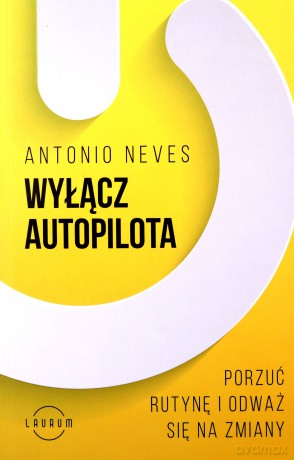 Wyłącz autopilota - Antonio Neves [KSIĄŻKA]