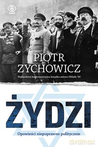 Żydzi - Piotr Zychowicz [KSIĄŻKA]