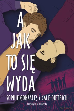 A jak to się wyda - Sophie Gonzales, Cale Dietrich [KSIĄŻKA]