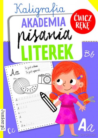 Akademia pisania literek. Kaligrafia [KSIĄŻKA]