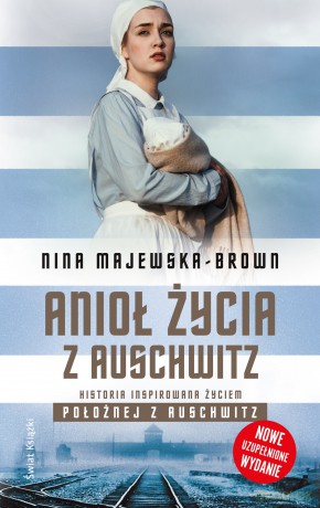 Anioł życia z Auschwitz - Nina Majewska-Brown [KSIĄŻKA]