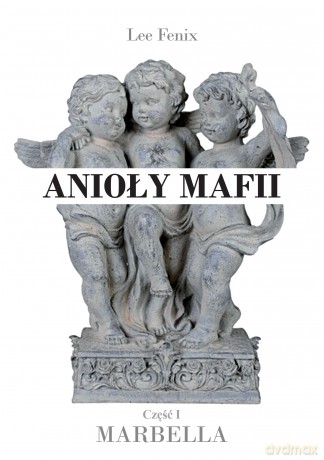 Anioły mafii. Marbella - Fenix Lee [KSIĄŻKA]