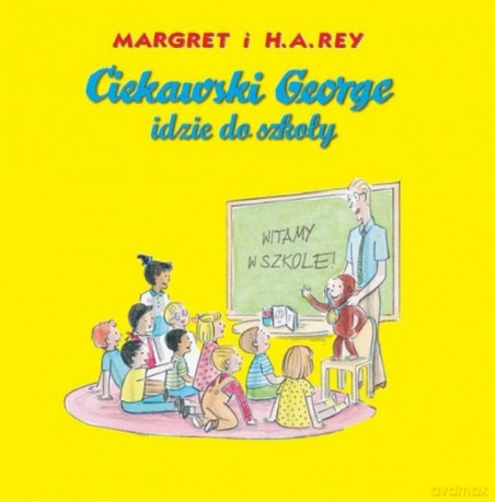 Ciekawski George idzie do szkoły - Margret Rey, H.A. Rey [KSIĄŻKA]