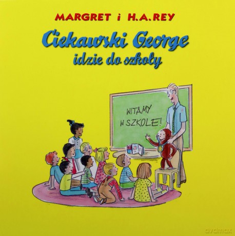 Ciekawski George idzie do szkoły - Margret Rey, H.A. Rey [KSIĄŻKA]