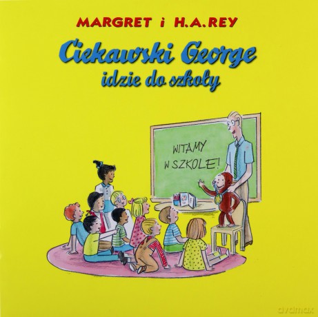 Ciekawski George idzie do szkoły - Margret Rey, H.A. Rey [KSIĄŻKA]