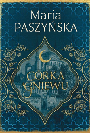 Córka gniewu. Cień sułtana (Tom 3) - Maria Paszyńska [KSIĄŻKA]