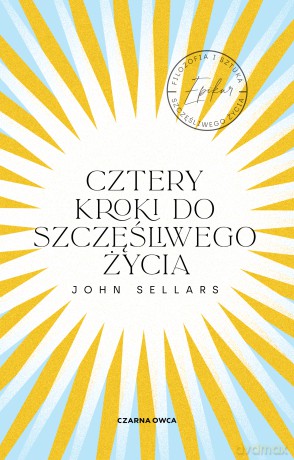 Cztery kroki do szczęśliwego życia - John Sellars [KSIĄŻKA]
