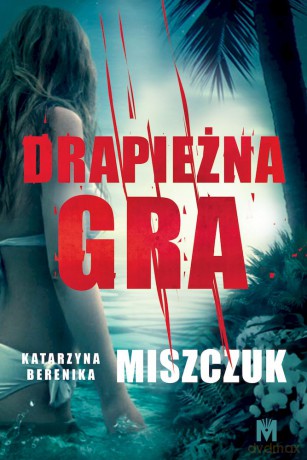 Drapieżna gra - Katarzyna Berenika Miszczuk [KSIĄŻKA]