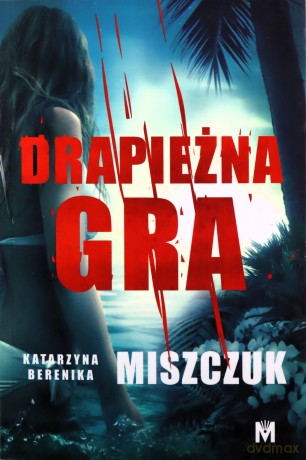 Drapieżna gra - Katarzyna Berenika Miszczuk [KSIĄŻKA]