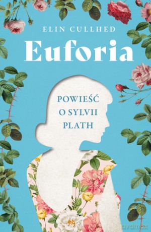 Euforia. Powieść o Sylvii Plath - Elin Cullhed [KSIĄŻKA]