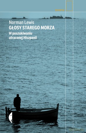 Głosy starego morza. W poszukiwaniu utraconej Hiszpanii - Norman Lewis [KSIĄŻKA]